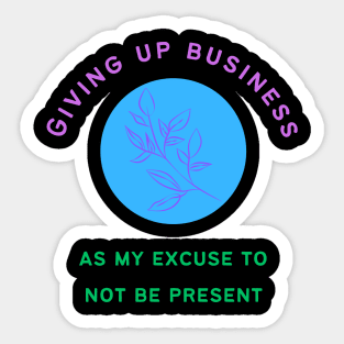 Giving Up Business Sticker